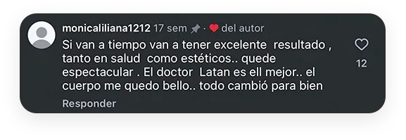 monicaliliana1212: Si van a tiempo van a tener excelente resultado, tanto en salud como estéticos. Quedé espectacular. El doctor Latan es el mejor, el cuerpo me quedó bello, todo cambió para bien